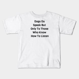 Dogs Do Speak Kids T-Shirt